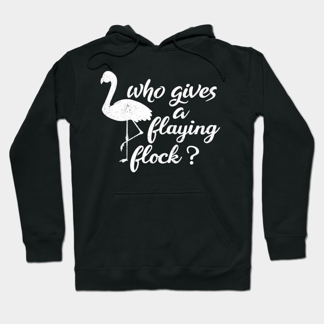 Who Gives a Flying Flock cute Flamingo,mom birthday,pink Hoodie by mezy